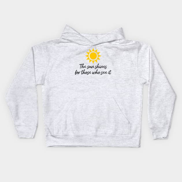 The sun shines for those who see it motivation quote Kids Hoodie by star trek fanart and more